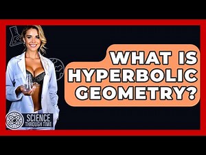 What Is Hyperbolic Geometry? - Science Through Time