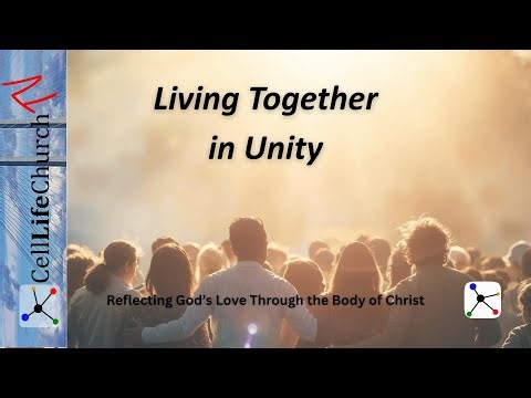 Living Together in Unity – Reflecting God’s Love Through the Body of Christ