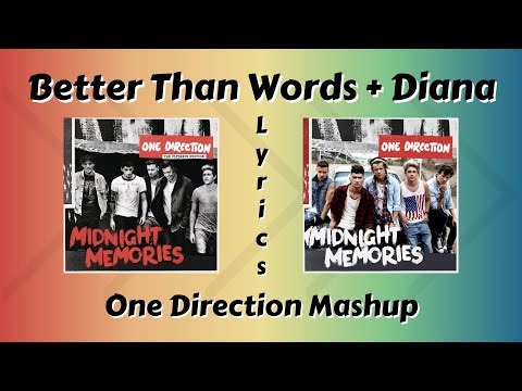 Better Than Words + Diana Lyrics - One Direction Mashup