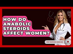 How Do Anabolic Steroids Affect Women? - First Response Medicine
