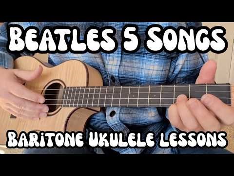BEATLES Baritone Ukulele Lessons MICHELLE, YESTERDAY, I WANT TO HOLD YOUR HAND, OCTOPUS' GARDEN...