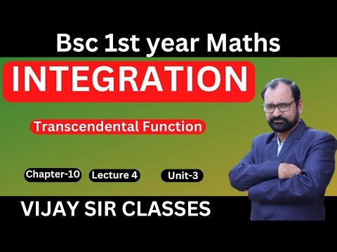 INTEGRATION OF TRANSCENDENTAL FUNCTION FOR BSC-1ST MATHS CALCULUS \\ L-5