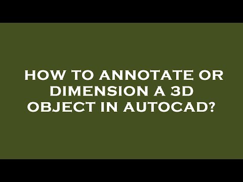 How to annotate or dimension a 3d object in autocad?