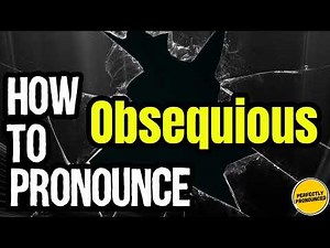 How To Pronounce Obsequious? (CORRECTLY) Meaning & Pronunciation