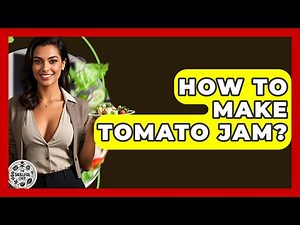 How To Make Tomato Jam? - The Skillful Chef