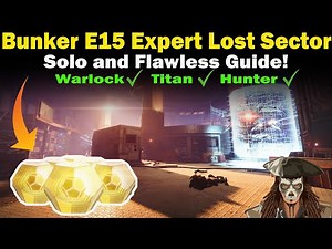 Destiny 2 | Bunker E15 Expert Lost Sector Guide | Solo and Flawless | Loadouts & Strategies