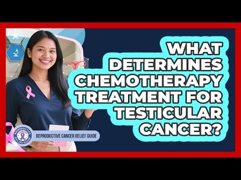 What Determines Chemotherapy Treatment For Testicular Cancer?