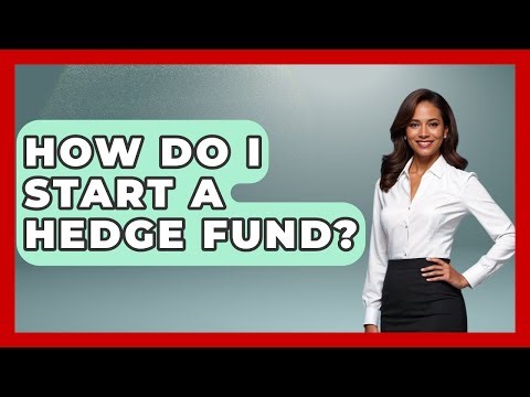 How Do I Start A Hedge Fund? - Learn About Economics
