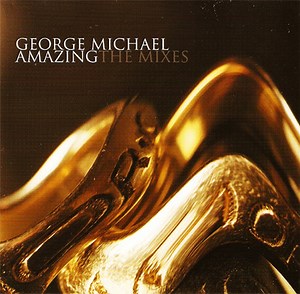 George Michael - Amazing (The Mixes)