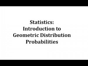 Statistics: Introduction to Geometric Distribution Probabilities