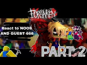 |○|FORSAKEN react to NOOB & GUEST666{Part2/2}|○|Roblox Forsaken Gacha reaction video by reagoro
