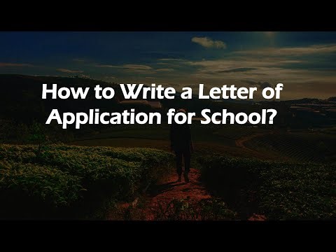 How to Write a Letter of Application for School?