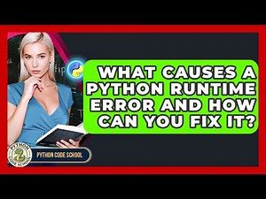 What Causes A Python Runtime Error And How Can You Fix It? - Python Code School