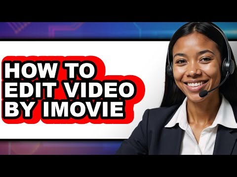 How to Edit Video by Imovie (full Guide)