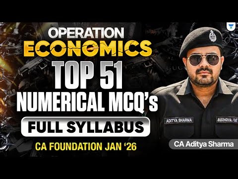 Top 51 Numerical MCQs (FULL SYLLABUS) | Business Economics | CA Foundation Jan'26 | CA Aditya Sharma
