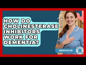 How Do Cholinesterase Inhibitors Work For Dementia? - Dementia Help Hub