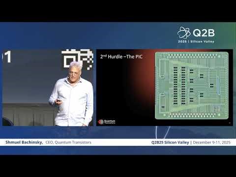 Q2B25 Silicon Valley | Shmuel Bachinsky, CEO, Quantum Transistors