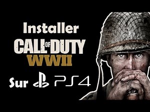 Comment installer Call of Duty WW2 sur PS4
