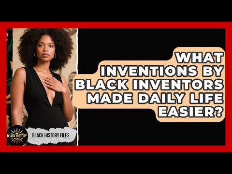 What Inventions by Black Inventors Made Daily Life Easier? | Black History Files News
