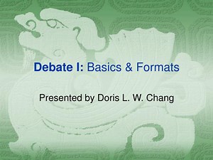 Debate I: Basics &amp; Formats - SlideServe