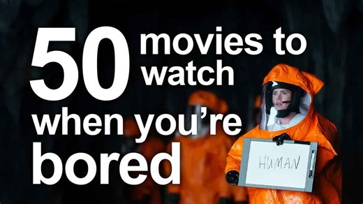 50 movies to watch when you’re bored