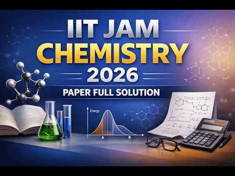 IIT JAM 2026 Chemistry Full Paper Solution & Detailed Exam Analysis for MSc Aspirants #JAMChemistry