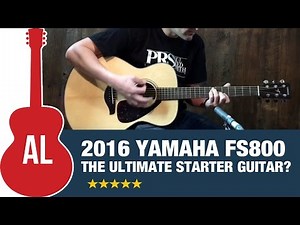 Yamaha FS800 - The Ultimate Starter Guitar!