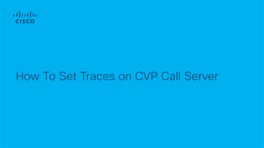 How To Set Traces on CVP Call Server - Cisco Video Portal