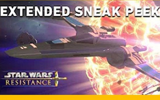 星球大战：抵抗组织 迪士尼动画 新预告 【Extended Sneak Peek _ Star Wars Resistance】