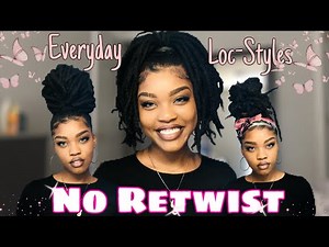 EASY LOC STYLES w/ NO RETWIST💕| SIMPLE 💋and CUTE ✨EVERYDAY LOC STYLE LOOKS🤗