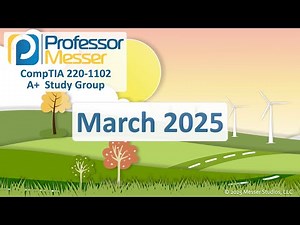 Professor Messer's 220-1102 A+ Study Group - March 2025