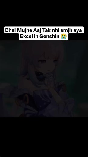 Inka Bhi Sahi he 😭 Excel in Genshin #genshinimpact #genshinmemes #genshinindia #genshinindialive