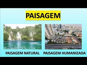PAISAGEM NATURAL E PAISAGEM HUMANIZADA (CULTURAL).