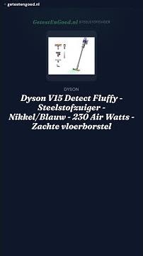 Dyson V15 Detect Fluffy: top voor harde vloeren, te duur voor tapijt (8.4/10)