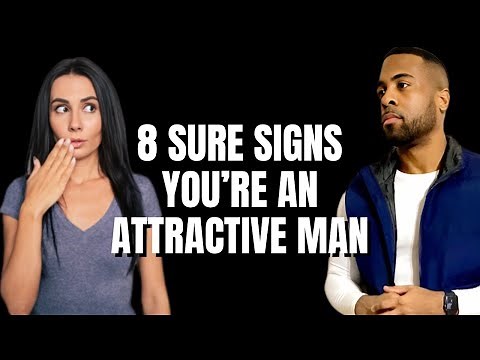 8 Sure Signs You Are An Attractive Man!