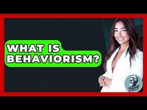 What Is Behaviorism? - Philosophy Beyond