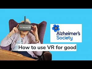 Alzheimer's Society: How to use VR for good