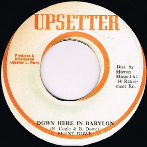 Brent Dowe / Upsetter - Down Here In Babylon / If The Cap Fits Wear It