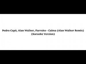 Pedro Capó, Alan Walker, Farruko - Calma (Alan Walker Remix) (Karaoke Version)