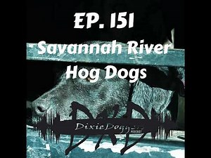 EP. 151 Savannah River Hog Dogs