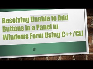 Resolving Unable to Add Buttons in a Panel in Windows Form Using C+ + /CLI