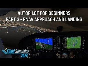 MSFS 2024 RNAV landing tutorial Autopilot for Beginners Part3 Tutorial Microsoft flight Simulator