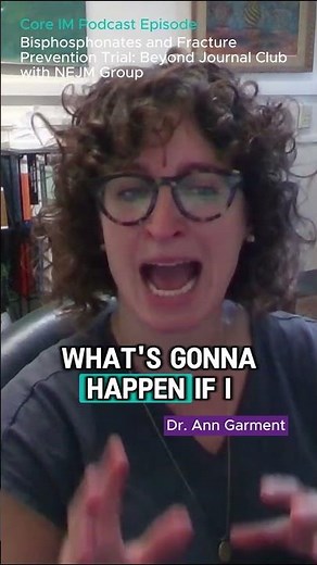 Beyond Journal Club: Dr. Ann Garment on Recommending Bisphosphonates for Fracture Prevention