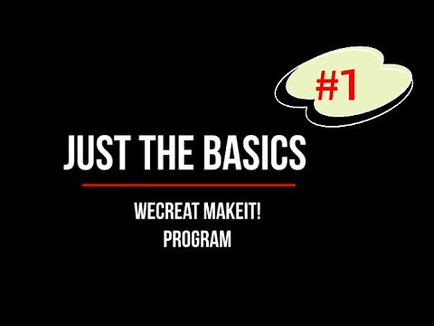 OLDER VERSION - WeCreat MakeIt! Basics Part 1 of 5 #wecreate - NEWER VERSION AVAILABLE
