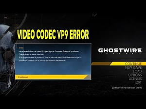 Ghostwire: Tokyo - How To Solve Video Codec VP9 Error (Solved)