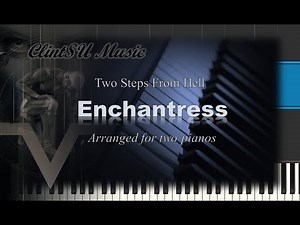 Enchantress (by Two Steps From Hell) [for two pianos]