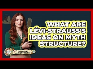 What Are Lévi-Strauss's Ideas On Myth Structure?
