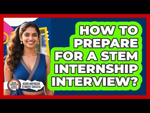 How To Prepare For A STEM Internship Interview?