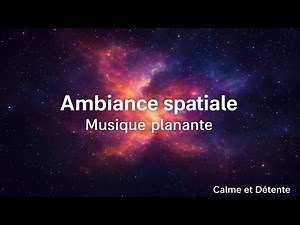 Voyage dans l’espace 🌠 | Ambiance spatiale & musique planante – Calme et Détente