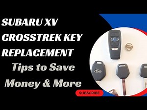 Subaru XV Crosstrek Key Replacement - How to Get a New Key. (Costs, Tips, Types of Keys & More)